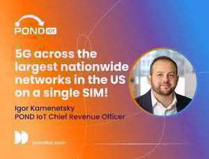 POND IoT video cover – 5G nationwide SIM with Igor Kamenetsky