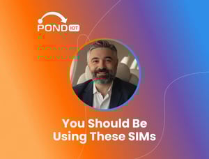 POND IoT banner with the text “You Should Be Using These SIMs” and a headshot of a man in a suit.