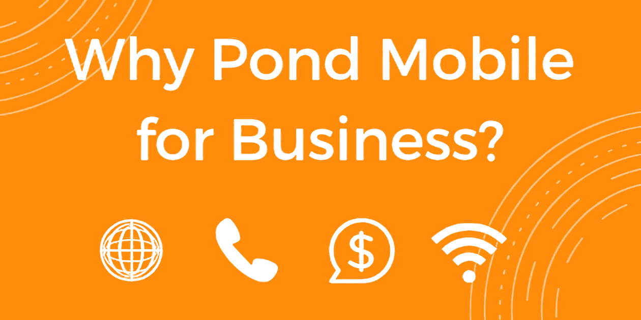 Why POND Mobile For Business